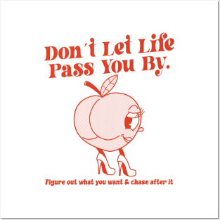 Don´t Let Life Pass You By Figure out what you want & chase after it Posters and Art